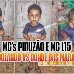 ACAPELLA MC PIRUZAO - VAI REBOLANDO vs BONDE DAS MARAVILHAS (( STUDIO CONEXAO DOS BALLAS )) PART MC L15