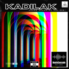 KADILAC - Sound Geometry vol. 006