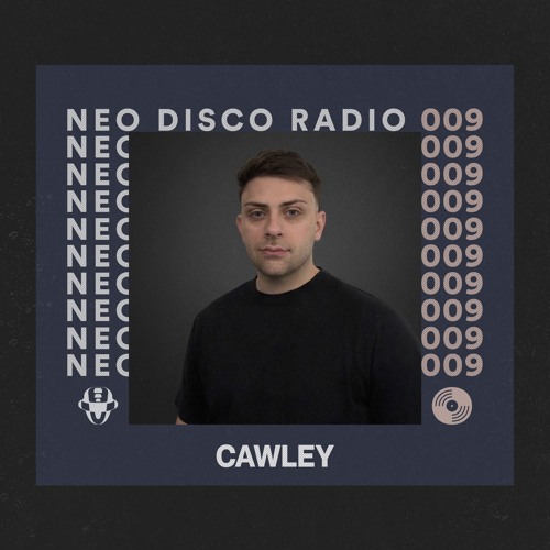 Neo Disco Radio 009: CAWLEY - Indie Dance Mix
