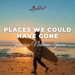 Jameson Nathan Jones - Places We Could Have Gone