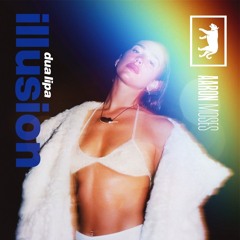 Dua Lipa - Illusion (Aaron Moses remix)