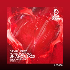 David Lopez, Hector Fala, Juan Valencia - Un Amor 2K20 (Juan Valencia Remix)