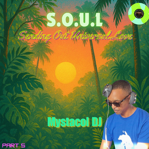 Mystacol DJ – S.O.U.L (Sending Out Universal Love) ✨🎶 V5
