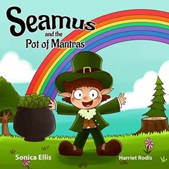 VIEW [KINDLE PDF EBOOK EPUB] Seamus and the Pot of Mantras: (I'm Thankful) by  Sonica