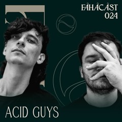 FÅHÅCÅST 024 - Acid Guys