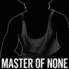 MASTER OF NONE