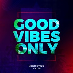 #GOODVIBESONLY Vol.16 mixed by Gio [afro house + deep house]