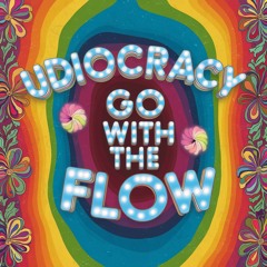 Udiocracy - Go With The Flow