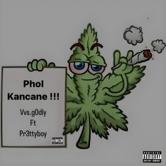 Phol Kancane ft Pr3ttyboy