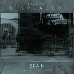 BRAIN - DISPLACED | TSMS001 |