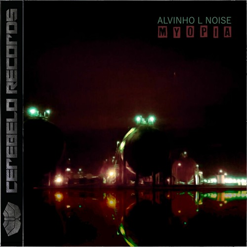 Alvinho L Noise - Myopia EP (PREVIEW) [02apr2021]