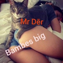 Mr Der - Bambes Big.mp3