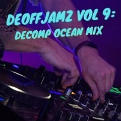DeoffJamz Vol 9: Decomp Ocean Mix