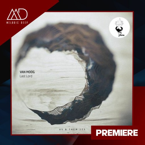 PREMIERE: Van Moog - Last Lord (Original Mix) [Us & Them Records]