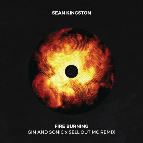 Sean Kingston - Fire Burning (Gin and Sonic X Sell Out MC Remix)