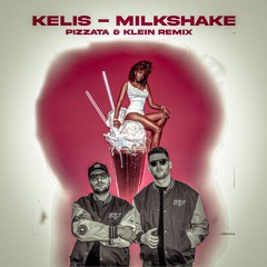 Kelis - Milkshake (Pizzata & Klein Remix)