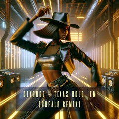 Beyonce - Texas Hold 'Em (Bufalo Remix) - FREE DL - (Filtered)
