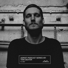 Adroit Podcast Series #01 - Toni Dextor