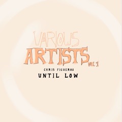 Chirs Figueroa - Until Low (original Mix )
