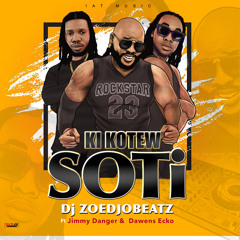 Ki Kotew Soti - Dj Zoedjobeatz Feat Jimmy Danger & Dawens Ecko