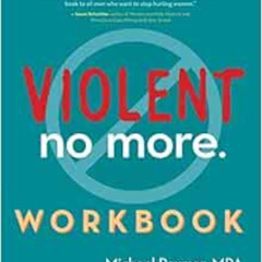 Access KINDLE 📃 Violent No More Workbook by Michael Paymar MPA,Anne Ganley [EPUB KIN