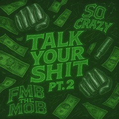 Talk Your Shit Pt.2
