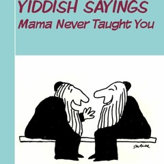 Read⚡ebook✔[PDF] Yiddish Sayings Mama Never Taught You