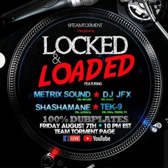 Tek 9/ JFX/ Metrix/ Shashamane 8/20 (Locked & Loaded)