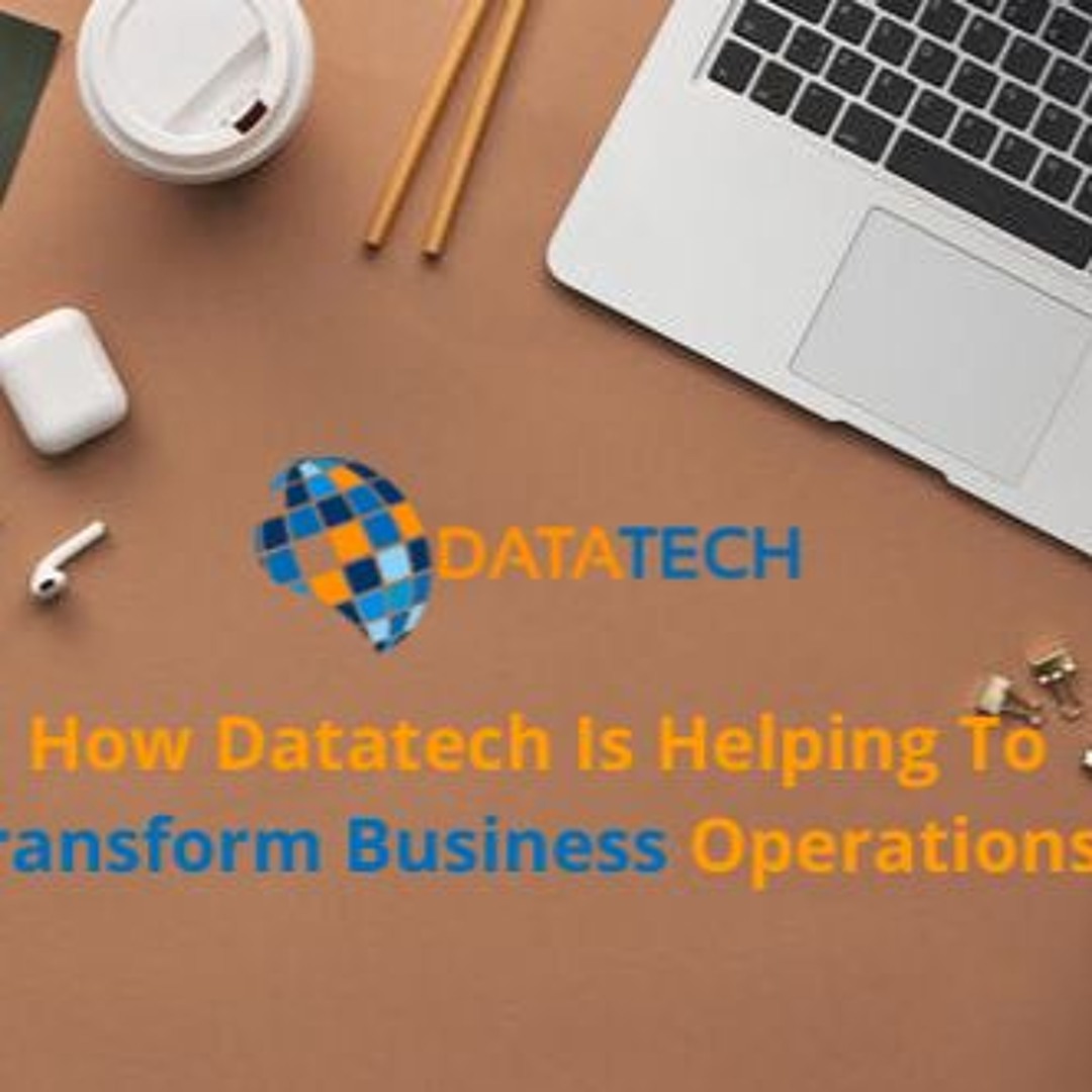 Stream How Datatech Is Helping To Transform Business Operations by Data ...
