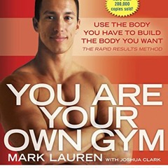 Access KINDLE 📄 You Are Your Own Gym: The Bible of Bodyweight Exercises by  Mark Lau