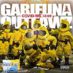 Garifuna Outlawz - Covid19 K(Arani)"Digi How It Go..?"