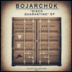 PREMIERE: Bojarchuk - Disco Quarantino (Original Mix) [Quixotical Records]