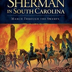 [VIEW] [EPUB KINDLE PDF EBOOK] Facing Sherman in South Carolina: March Through the Swamps (Civil War