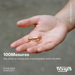 100Mesures - Rap, photo et visuels avec le photographe Simon Bouillère - 22/02/2024