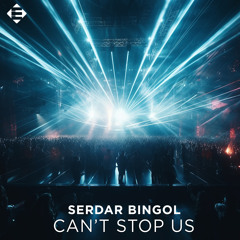 Serdar Bingol - Can't Stop Us