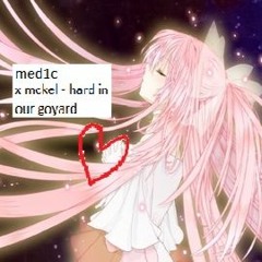 med1c x mckel - hard in our goyard (tsurugiblu)
