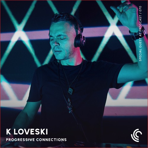 K Loveski | Progressive Connections #070