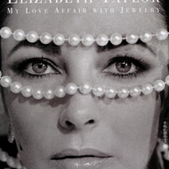 [VIEW] KINDLE 📄 Elizabeth Taylor: My Love Affair with Jewelry by  Elizabeth Taylor [