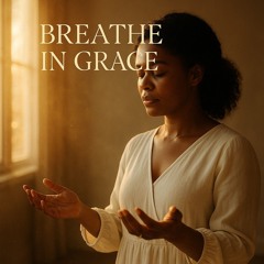 Grace.- Breathe