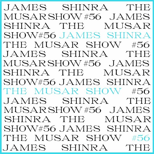 The MUSAR Show #56 - James Shinra