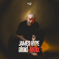James Hype - Afraid (Kz remix)