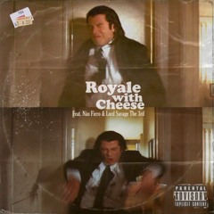 "Royale with Cheese" Feat-Nán Fiero x Lord SavageThe3rd (Produced by-Abomination Oner)