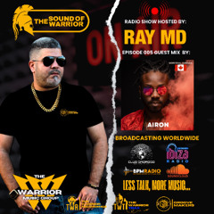 The Sound of the Warrior Radio Show - Episode 005 - Ray MD & Airon