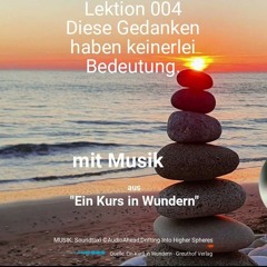 Lektion 004 Diese Gedanken haben keinerlei Bedeutung.