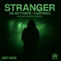 STRANGER X NOXXIC X ACP - RE:ACTIVATE (OUT NOW ON BBTV)