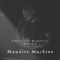 Dancefloor Romancer 124: Maudite Machine