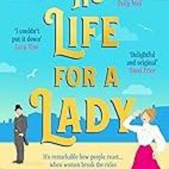 FREE B.o.o.k (Medal Winner) No Life for a Lady: The absolutely joyful and uplifting historical rom