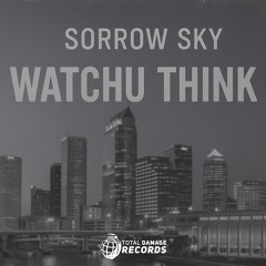 sorrow sky - watchu think