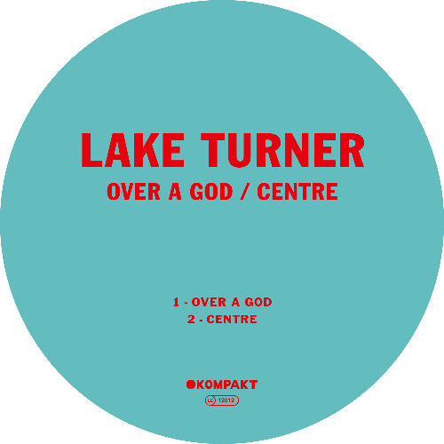 Lake Turner - Over a God / Centre (Kompakt Digital 127)