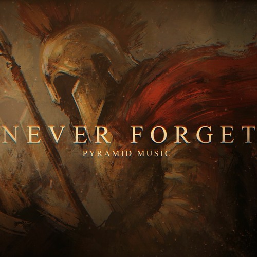 Stream Never Forget - Epic Background Music For Videos / Dramatic Heroic  Music Instrumental (FREE DOWNLOAD) by Pyramid Music | Listen online for  free on SoundCloud
